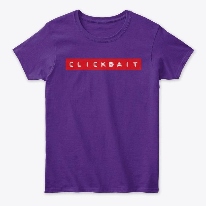 Clickbait Women's Tees